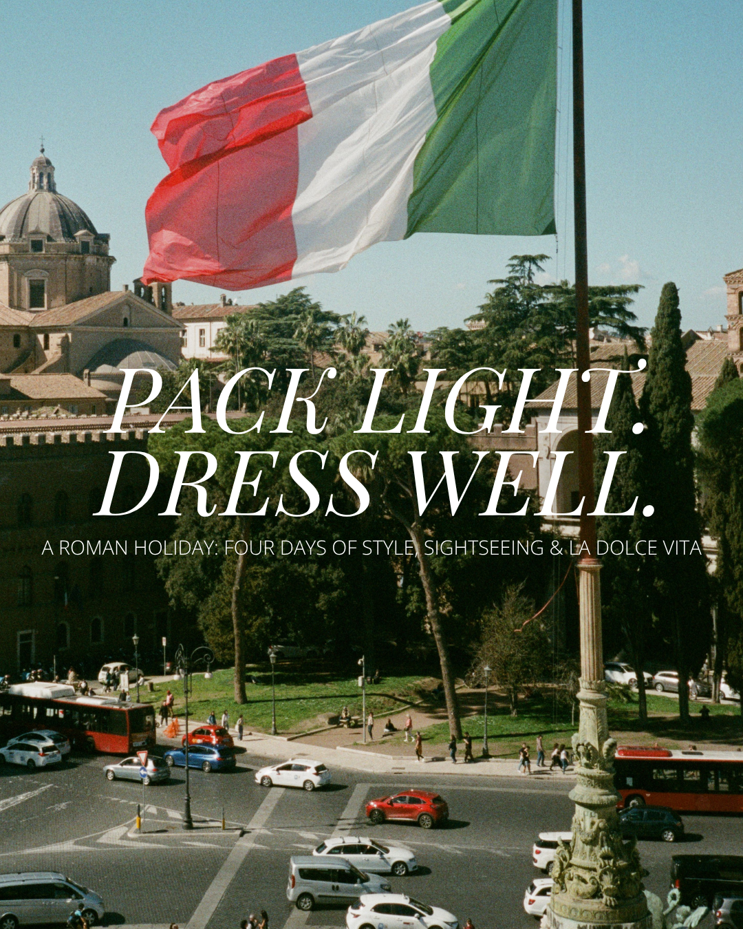 Pack Light, Dress Well: A Roman Holiday